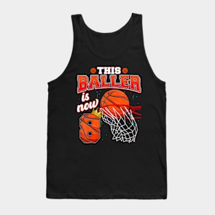 This Basketball Baller Is Now 8 Years Old Happy My Birthday  This Basketball Baller Is Now 8 Years Old Happy My Birthday Tank Top